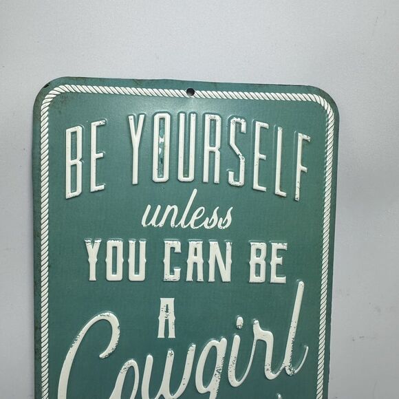 Metal Sign "Be Yourself unless You Can Be A Cowgirl then‎ Be A Cowgirl" Western - Picture 2 of 6
